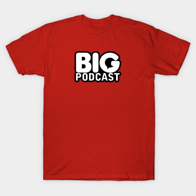 Big Podcast Logo - White w/ Black Outline T-Shirt by Big Podcast